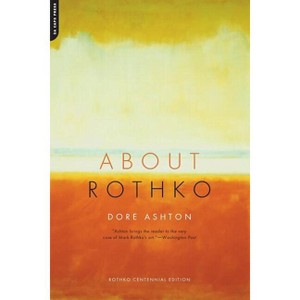 About Rothko - by  Dore Ashton (Paperback) - 1 of 1