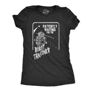 Womens Patiently Waiting For The Robot Takeover T Shirt Funny Doomsday Joke Tee For Ladies - Crazy Dog Women's T Shirt - 1 of 4