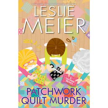 Patchwork Quilt Murder - (Lucy Stone Mystery) by  Leslie Meier (Hardcover)