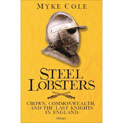 Steel Lobsters - by  Myke Cole (Hardcover)