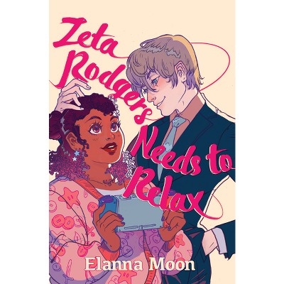 Zeta Rodgers Needs to Relax - by  Elanna Moon (Paperback)