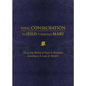 Total Consecration to Jesus Thru Mary - by  Louis de Montfort (Paperback) - 1 of 1