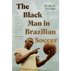 The Black Man in Brazilian Soccer - (Latin America in Translation/En Traducción/Em Tradução) by  Mario Filho (Paperback) - 1 of 1
