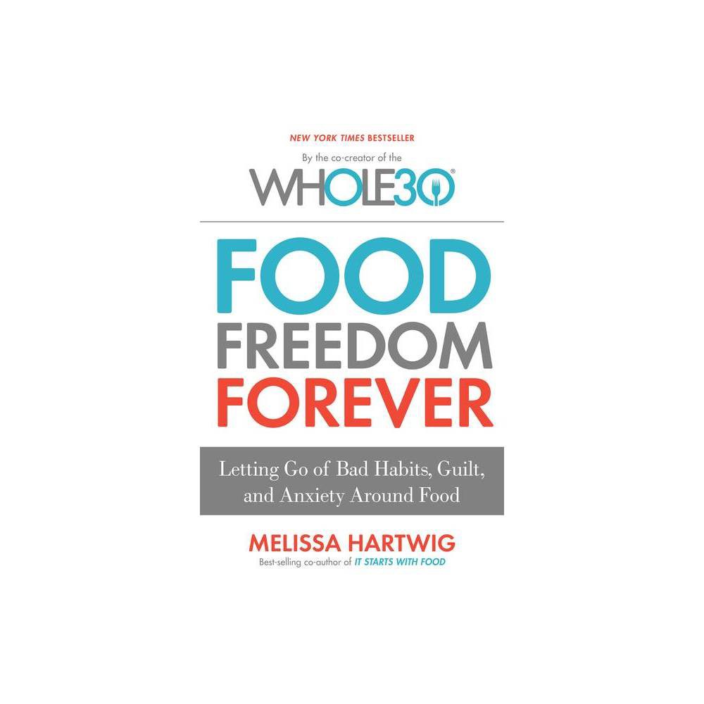 ISBN 9780544838291 product image for Food Freedom Forever: Letting Go of Bad Habits, Guilt, and Anxiety Around Food b | upcitemdb.com