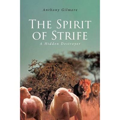 The Spirit of Strife - by  Anthony Gilmore (Paperback)