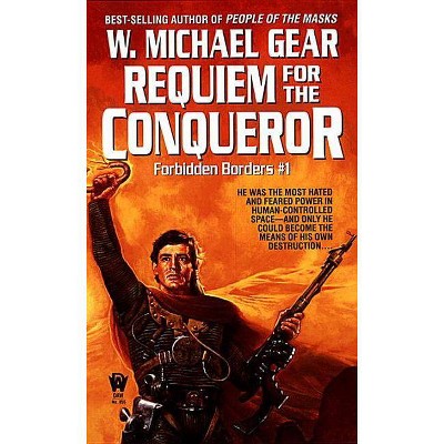 Requiem for the Conqueror - (Forbidden Borders) by  W Michael Gear (Paperback)