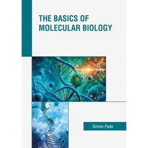 The Basics of Molecular Biology - by  Simon Pade (Hardcover) - 1 of 1