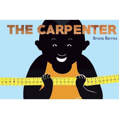 The Carpenter - by  Bruna Barros (Hardcover)