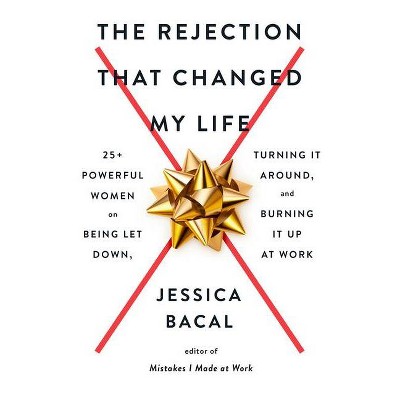 The Rejection That Changed My Life - by  Jessica Bacal (Paperback)