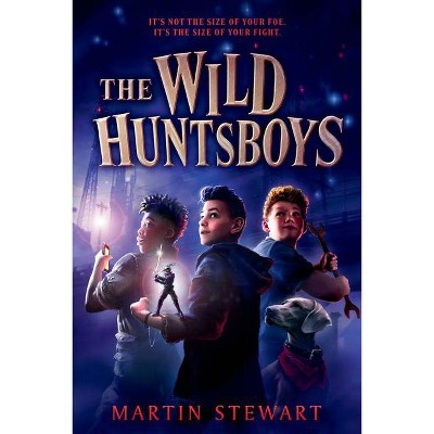 The Wild Huntsboys - by  Martin Stewart (Hardcover)