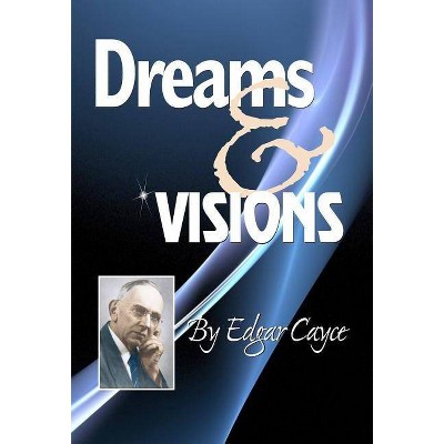 Dreams & Visions - by  Edgar Cayce (Paperback)