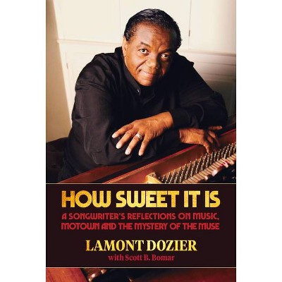 How Sweet It Is - by  Lamont Dozier & Scott B Bomar (Hardcover)