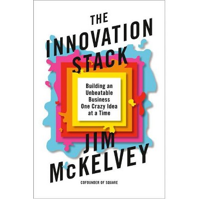 The Innovation Stack - by  Jim McKelvey (Hardcover)