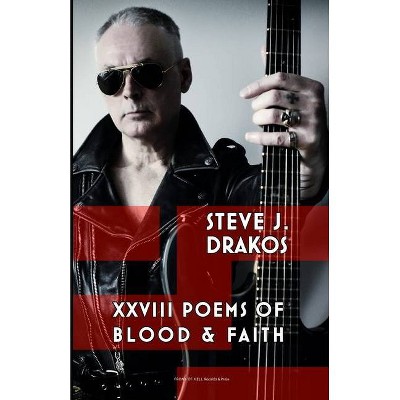 XXVIII Poems of Blood & Faith - by  Steve J Drakos (Paperback)