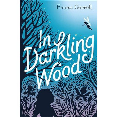 In Darkling Wood - by  Emma Carroll (Paperback)