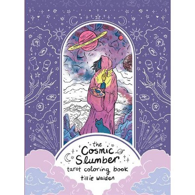 Cosmic Slumber Tarot Coloring Book - (Modern Tarot Library) by  Tillie Walden (Paperback)