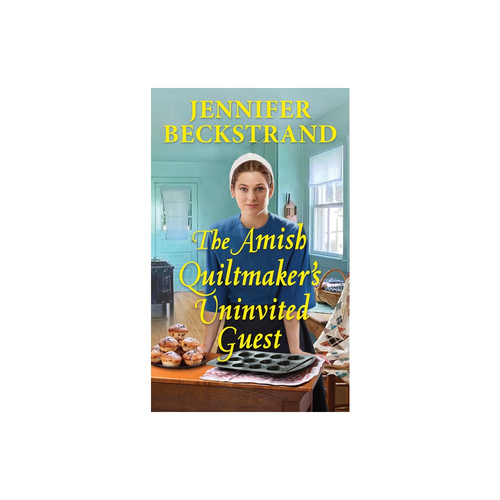 The Amish Quiltmakers Uninvited Guest - by Jennifer Beckstrand (Paperback)