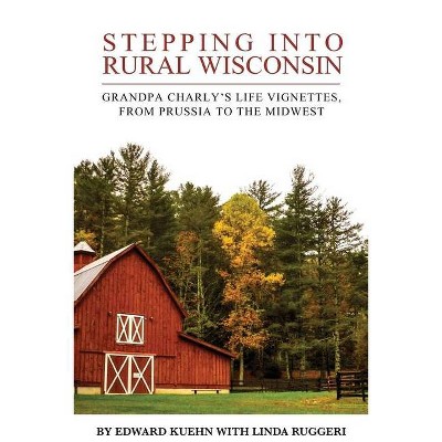 Stepping into Rural Wisconsin - 4th Edition by  Linda T Ruggeri & Edward J Kuehn (Paperback)