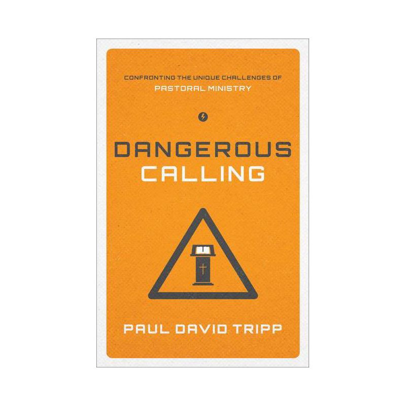 Dangerous Calling - by  Paul David Tripp (Paperback), 1 of 2