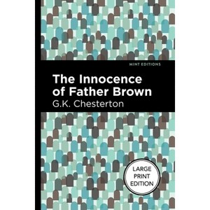 The Innocence of Father Brown - (Mint Editions (Large Print Library)) Large Print by  G K Chesterton (Paperback) - 1 of 1