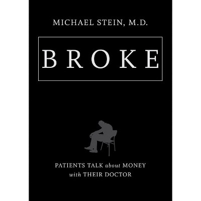 Broke - by  Michael Stein (Paperback)