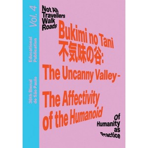 Bukimi No Tani (不気味の谷): The Uncanny Valley - The Affectivity of the Humanoid - (Paperback) - 1 of 1