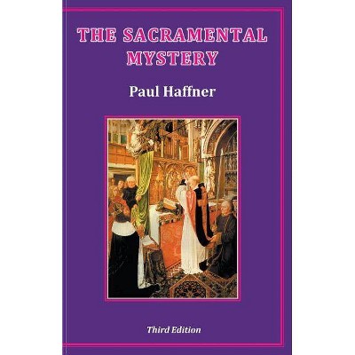 The Sacramental Mystery - 3rd Edition by  Paul Haffner (Paperback)