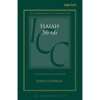 Isaiah 56-66 (ICC) A Critical and Exegetical Commentary - (International Critical Commentary) by  John Goldingay (Hardcover)