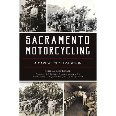 Sacramento Motorcycling - by  Kimberly Reed Edwards (Paperback)