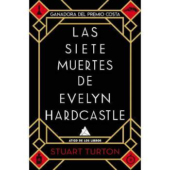 The Seven Deaths of Evelyn Hardcastle: The Sunday Times Bestseller and  Winner of the Costa First Novel Award - Stuart Turton - Libro in lingua  inglese - Bloomsbury Publishing PLC 