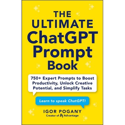 The Ultimate ChatGPT Prompt Book - by  Igor Pogany (Paperback)