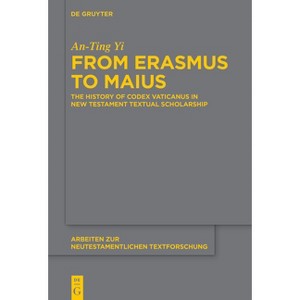 From Erasmus to Maius - (Arbeiten Zur Neutestamentlichen Textforschung) by  An-Ting Yi (Hardcover) - 1 of 1