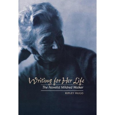 Writing for Her Life - by  Ripley Hugo (Hardcover)