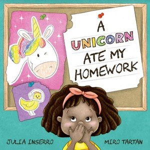 A Unicorn Ate My Homework - by  Julia Inserro (Hardcover) - 1 of 1