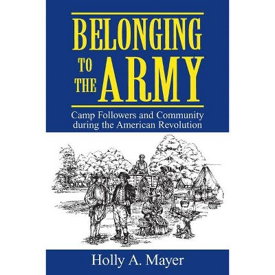 Belonging to the Army - by  Holly Mayer (Paperback)