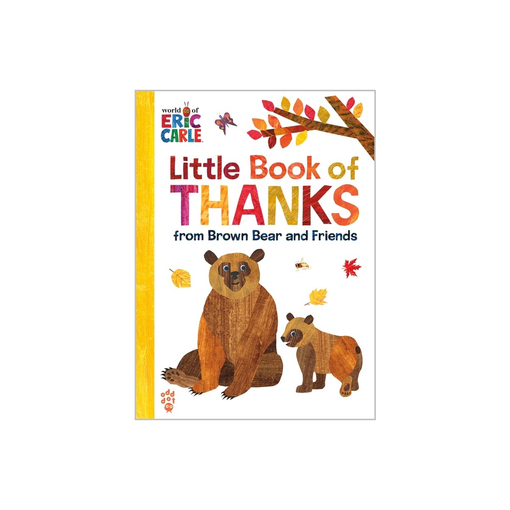 Little Book of Thanks from Brown Bear and Friends (World of Eric Carle) - by Eric Carle & Odd Dot (Hardcover)