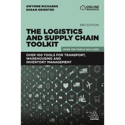 The Logistics and Supply Chain Toolkit - 3rd Edition by  Gwynne Richards & Susan Grinsted (Paperback)
