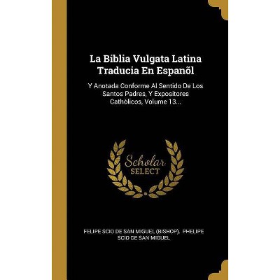 La Biblia Vulgata Latina Traducia En Espanõl - (Hardcover)