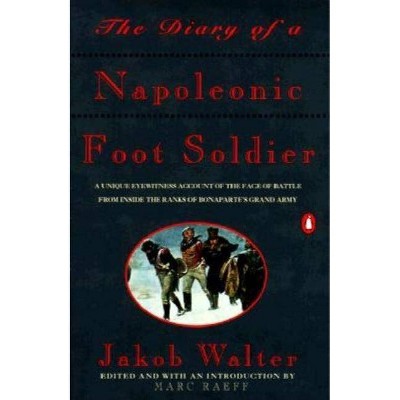 The Diary of a Napoleonic Foot Soldier - by  Jakob Walter (Paperback)