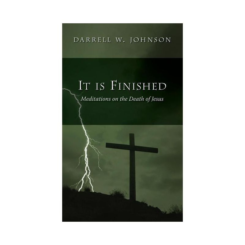 It Is Finished - by  Darrell W Johnson (Hardcover), 1 of 2