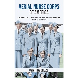 Aerial Nurse Corps of America - by Cynthia Broze - 1 of 1