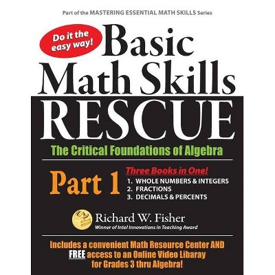 Basic Math Skills Rescue, Part 1 - by  Richard W Fisher (Paperback)