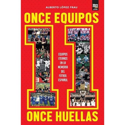 11 equipos, 11 huellas - by  Alberto López Frau (Paperback)