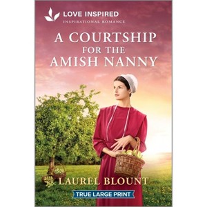 A Courtship for the Amish Nanny - (Hickory Springs Amish) Large Print by  Laurel Blount (Paperback) - 1 of 1