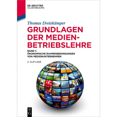 Grundlagen Der Medienbetriebslehre - (De Gruyter Studium) 2nd Edition by  Thomas Dreiskämper (Hardcover)