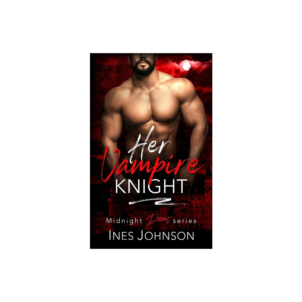 Her Vampire Knight - (Midnight Doms) by Ines Johnson (Paperback)
