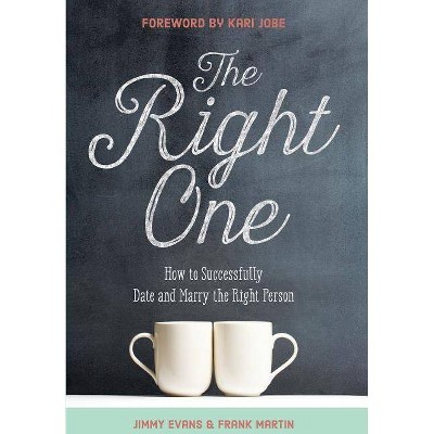 The Right One - (Marriage on the Rock Book) by  Jimmy Evans & Frank Martin (Hardcover)