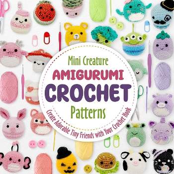 Mini Creature Amigurumi Crochet Patterns - by  Marc Dantey (Paperback)