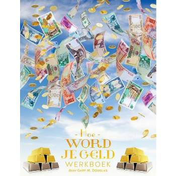Hoe Word Je G ld Werkboek - Money Workbook Dutch - by  Gary M Douglas (Paperback)