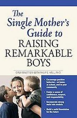  The Single Mother's Guide to Raising Remarkable Boys - by  Gina Panettieri & Philip S Hall (Paperback) 